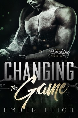 CHANGING THE GAME (THE BREAKING SERIES) BY Ember Leigh PAPERBACK **NEW**