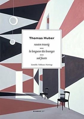 Thomas Huber: Sad Facets - Paintings ... By Francoise Cohen, Martin Hellmold, Ja