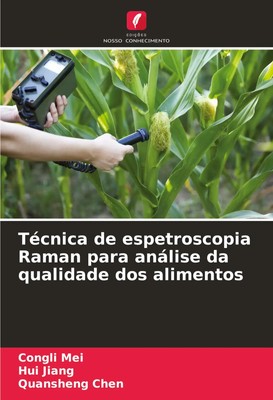 Congli Mei (u. a.) | Técnica de espetroscopia Raman para análise da qualidade...