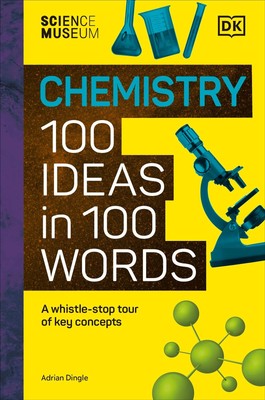 The Science Museum Chemistry 100 Ideas in 100 Words ~ Adrian ... 9780241720301