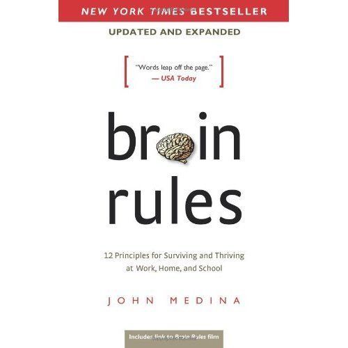 Brain Rules (Updated and Expanded): 12 Principles for Surviving and Thriving at