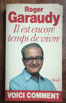 GARAUDY ROGER, IL EST ENCORE TEMPS DE VIVRE,  STOCK Ediz, 1980