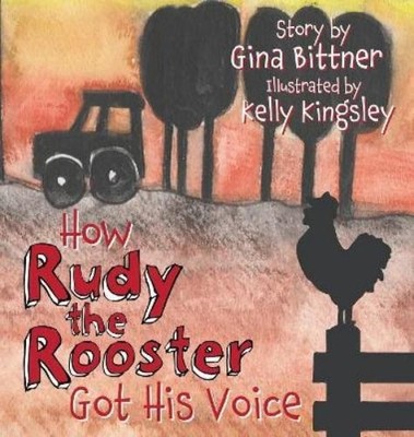 Gina Bittner How Rudy the Rooster Got His Voice (Gebundene Ausgabe)