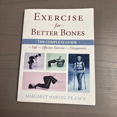 Exercise for Better Bones: The Complete Guide to Safe and Effective Exercises PB