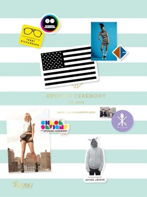 Opening Ceremony : Est. 2002, Hardcover by Lim, Carol; Leon, Humberto; Richar...