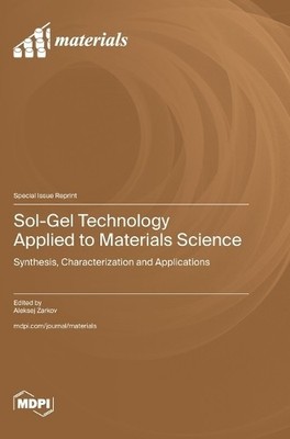 Aleksej Zarkov Sol-Gel Technology Applied to Materials Science (Hardback)