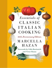 Essentials Of Classic Italian Cooking 30th Anniversary Edition Hardcover 2022