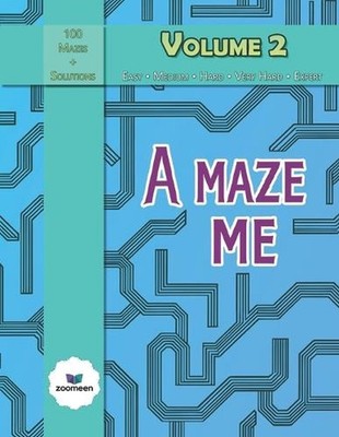 A Maze Me - Volume 2: Featuring 100 challenging mazes by Zoomeen Paperback Book