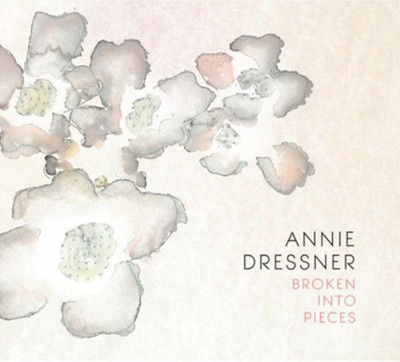 Annie Dressner Broken Into Pieces (CD) Album (UK IMPORT)