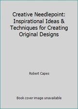 Creative Needlepoint: Inspirational Ideas & Techniques for Creating Original...