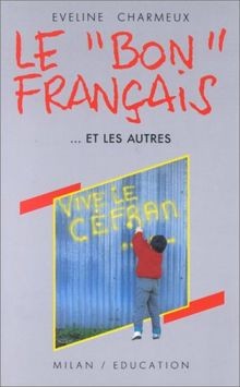 Le bon français-- et les autres von Eveline Charmeux | Buch | Zustand sehr gut