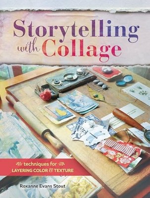 Storytelling with Collage: Techniqu..., Stout, Roxanne