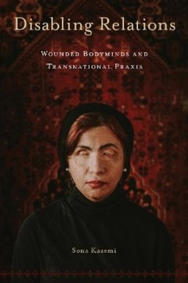 Sona Kazemi Disabling Relations (Paperback) D/C: Dis/color