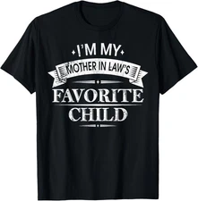 I’m My Mother in Law’s Favorite Child Funny Family Humor T-Shirt