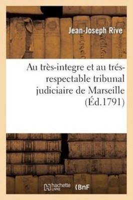 RIVE-J-J - Au trs-integre et au trs-respectable tribunal judiciaire  - X555z
