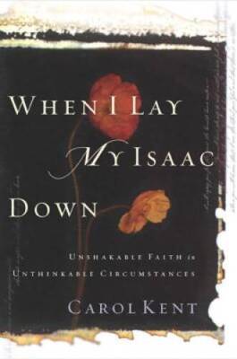 When I Lay My Isaac Down: Unshakable Faith in Unthinkable Circumstances ( - GOOD