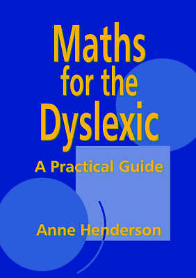 Maths for the Dyslexic: A Practical Guide by Henderson, Anne