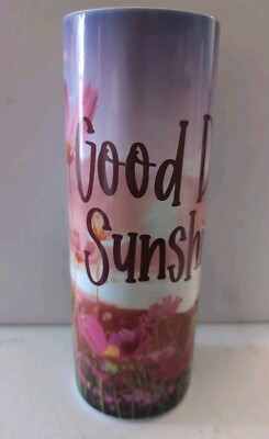 20 Oz Stainless Steel Skinny Tumbler Good Morning Sunshine