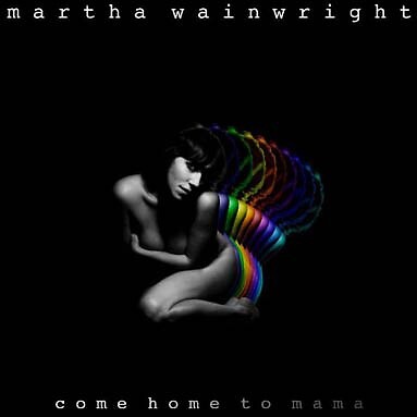 Martha Wainwright  - Come Home To Mama - Cd