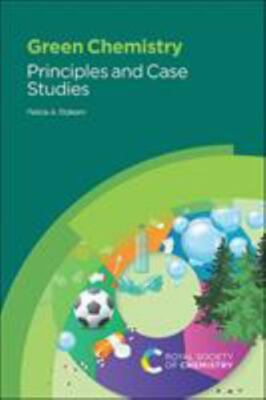 Green Chemistry : Principles and Case Studies, Paperback by Etzkorn, Felicia ...