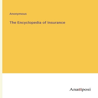 The Encyclopedia of Insurance Anonymous Paperback BoD Third Party
