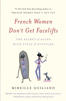 French Women Don't Get Facelifts