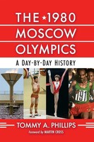 The 1980 Moscow Olympics A Day-By-Day History Tommy A. Phillips Taschenbuch 2025