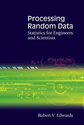 PROCESSING RANDOM DATA: STATISTICS FOR ENGINEERS AND SCIENTISTS, Edwards, Robert