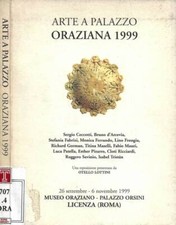 Arte a Palazzo. Oraziana 1999 (Sergio Ceccotti, Bruno d'Arcevia, Stefania Fabriz