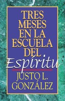 Tres Meses En La Escuela Del Esp Ritu Estudio Sobre Hechos Justo L. Gonzalez