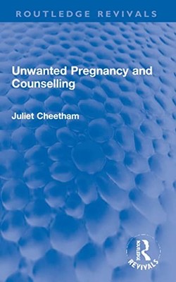 Unwanted Pregnancy and Counselling by Juliet Cheetham 9781032113074 NEW