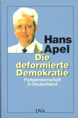 Die deformierte Demokratie Apel, Hans: