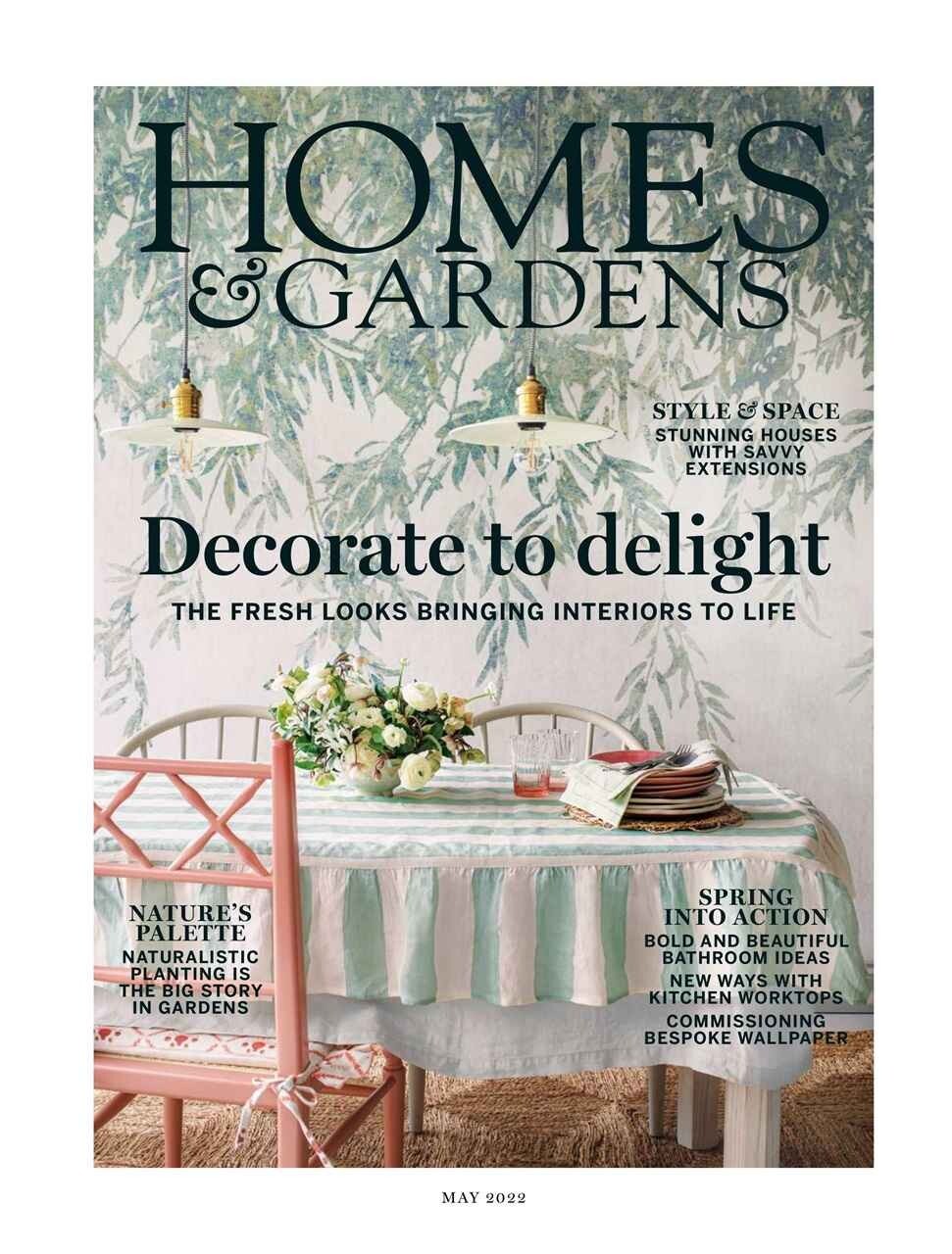 HOMES & GARDENS MAGAZINE | BRITISH MAY 2022 | DECORATE TO DELIGHT