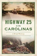 Anne Peden Jim Scott Highway 25 in the Carolinas (Paperback) Transportation
