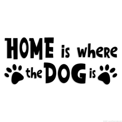 Home Is Where The Dog Is - Decal Sticker - Multiple Colors & Sizes - ebn6392