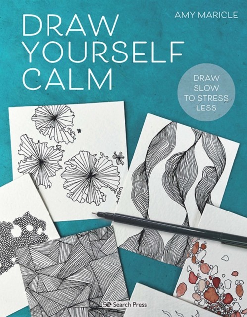 Draw Yourself Calm Draw Slow to Stress Less by Amy Maricle (Paperback Book)