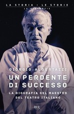 Un perdente di successo. La biografia del Maestro del teatro italiano [Paperback