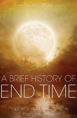 A Brief History of End Time: Prophe..., Clifford, Paula