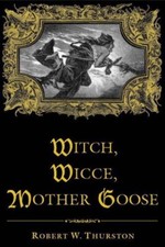 Witch, Wicce, Mother Goose: The Rise and Fall of the