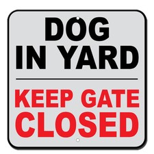 Dog In Yard Keep Gate Closed Novelty Funny Metal Sign 12 in x 12 in