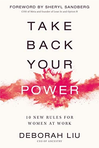 Take Back Your Power: 10 New Rules for Women at Work - Liu, Deborah