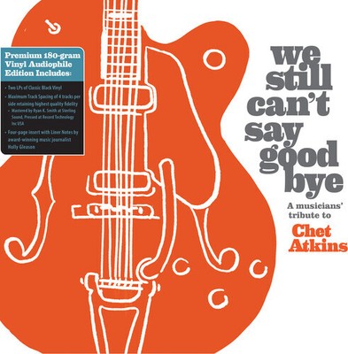 Various Artists - We Still Can't Say Goodbye: A Musicians' Tribute To Chet Atkin