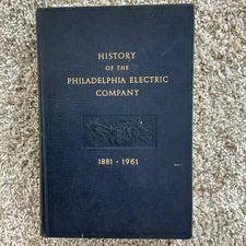 History of the Philadelphia Electric Company 1881-1961 by N Wainwright; 1961