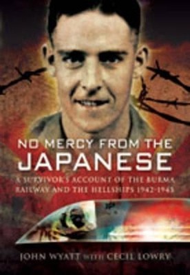 No Mercy from the Japanese: A Survivor's Account of th by Cecil Lowry 1844158535