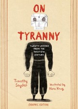 On Tyranny Graphic Edition: Twenty Lessons from the Twentieth Century by Snyder