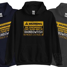 WARNING MAY SPONTANEOUSLY START TALKNG ABOUT MY RAINBOWFISH HOODIE