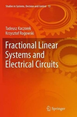 Fractional Linear Systems and Electrical Circuits by Tadeusz Kaczorek (English)