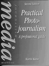 Practical Photojournalism : A Professional Guide Paperback Martin