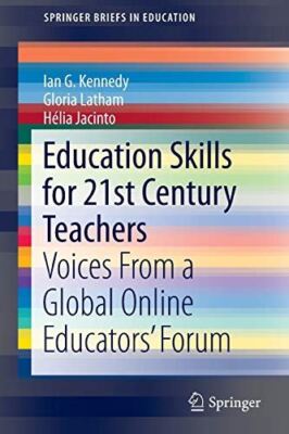Education Skills for 21st Century Teachers: Voices From a Global