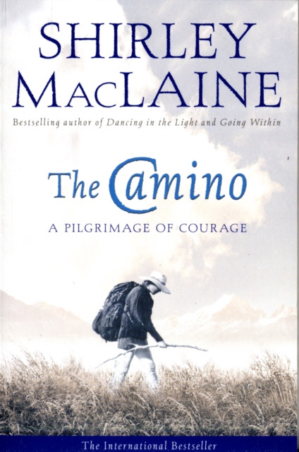 The Camino A Pilgrimage Of Courage by Shirley MacLaine (Paperback Book)